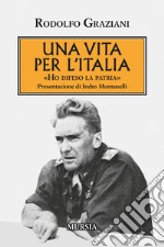 Una vita per l'Italia. «Ho difeso la patria»