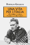 Una vita per l'Italia. «Ho difeso la patria» libro