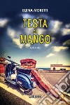 Testa di mango libro di Moretti Elena