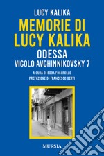 Memorie di Lucy Kalika. Odessa Vicolo Avchinnikovsky 7 libro