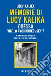 Memorie di Lucy Kalika. Odessa Vicolo Avchinnikovsky 7 libro