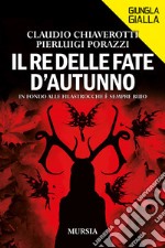 Il re delle fate d'autunno. In fondo alle filastrocche è sempre buio libro