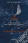 33 isole. A vela in solitaria alla scoperta del loro futuro. Vol. 2: Da Marettimo a Venezia libro di Bellomo Lucio