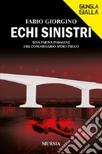 Echi sinistri. Una nuova indagine del commissario Spiro Fusco libro