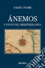 Anemos. I venti del Mediterraneo libro