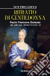 Ritratto di gentildonna. Paola Franzone Durazzo, una genovese nel secolo dei lumi libro di Musso Casalone Carla