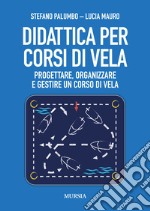 Didattica per corsi di vela. Progettare, organizzare e gestire un corso di vela libro