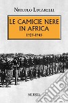 Le Camicie nere in Africa. 1923-1943 libro