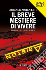 Il breve mestiere di vivere. Sanremo non è solo Festival libro