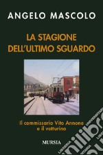 La stagione dell'ultimo sguardo. Il commissario Vito Annone e il vetturino libro