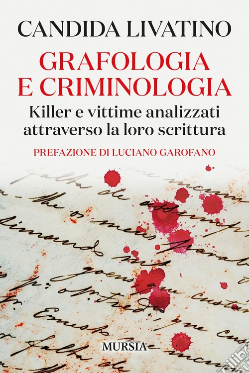 Grafologia e criminologia. Killer e vittime analizzati attraverso la loro scrittura