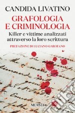 Grafologia e criminologia. Killer e vittime analizzati attraverso la loro scrittura