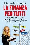 La finanza per tutti. Anche per chi non l'ha mai capita libro di Donghi Manuela