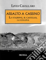 Assalto a Cassino. La stazione, il castello, la collina