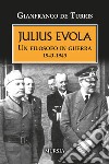 Julius Evola. Un filosofo in guerra 1943-1945. Nuova ediz. libro di De Turris Gianfranco