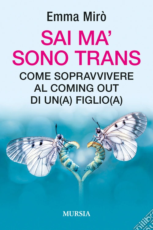 Sai ma' sono trans. Come sopravvivere al coming out di un(a) figlio(a)