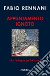 Appuntamento ignoto. Una indagine per Innocenti libro