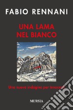 Una lama nel bianco. Una nuova indagine per Innocenti libro