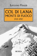 Col di Lana monte di fuoco (1915-1917) libro