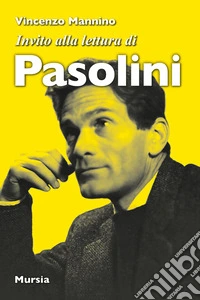 Invito alla lettura di Pier Paolo Pasolini libro