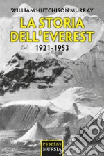 La storia dell'Everest. 1921-1953 libro