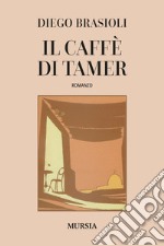 Il caffé di Tamer libro