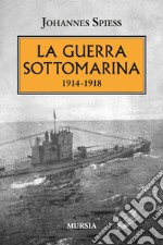 La guerra sottomarina (1914-1918) libro