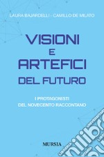 Visioni e artefici del futuro. I protagonisti del Novecento raccontano libro