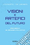 Visioni e artefici del futuro. I protagonisti del Novecento raccontano libro