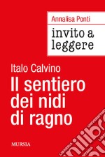 Invito a leggere «Il sentiero dei nidi di ragno» di Italo Calvino libro