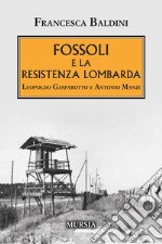 Fossoli e la Resistenza lombarda. Leopoldo Gasparotto e Antonio Manzi