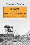 Fossoli e la Resistenza lombarda. Leopoldo Gasparotto e Antonio Manzi libro