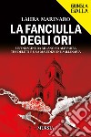 La fanciulla degli ori. Un'indagine da Milano ad Altamura, tra delitti e una maledizione millenaria libro