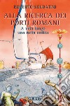 Alla ricerca dei porti romani. A vela lungo una rotta antica libro di Soldatini Roberto