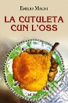 La cutuleta cun l'oss libro di Magni Emilio