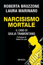 Narcisismo mortale. Il caso di Giulia Tramontano libro