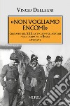 Non vogliamo encomi. Cronache del 30° Battaglione guastatori nella campagna di Russia 1942-1943 libro