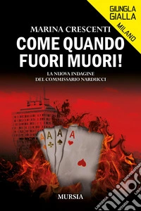 Come quando fuori muori! La nuova indagine del Commissario Narducci libro
