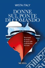 Donne sul ponte di comando. Trent'anni di storia e di storie delle professioniste del mare