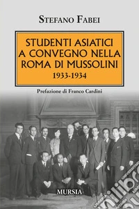 Studenti asiatici a convegno nella Roma di Mussolini. 1933-1934 libro