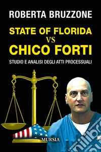 State of Florida vs Chico Forti. Studio e analisi degli atti processuali