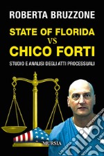 State of Florida vs Chico Forti. Studio e analisi degli atti processuali libro
