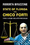 State of Florida vs Chico Forti. Studio e analisi degli atti processuali libro di Bruzzone Roberta