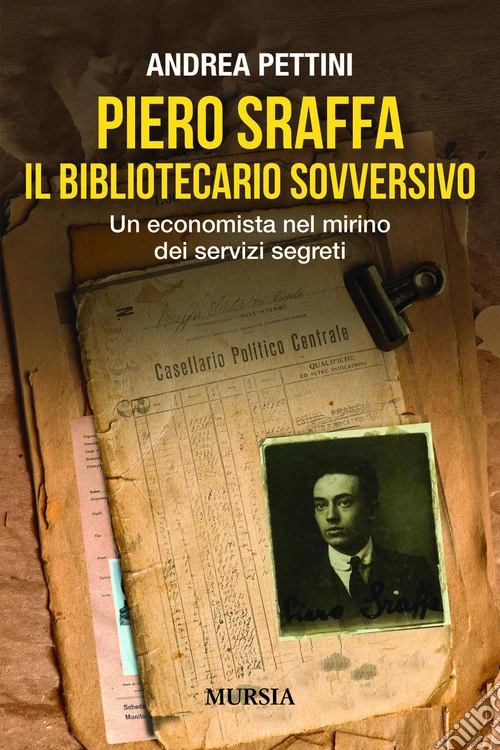Piero Sraffa, il bibliotecario sovversivo. Un economista nel mirino dei servizi segreti