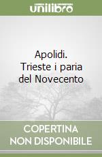 Apolidi. Trieste i paria del Novecento libro