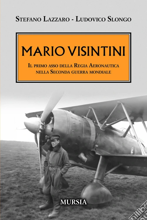 Mario Visintini. Il primo asso della Regia Aeronautica nella Seconda guerra mondiale