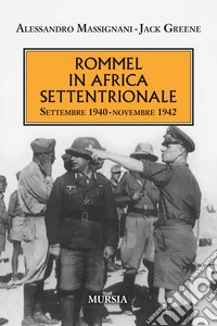 Rommel in Africa settentrionale. Settembre 1940-Novembre 1942 libro