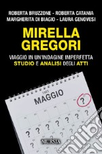 Mirella Gregori. Viaggio in un'indagine imperfetta. Studio e analisi degli atti libro