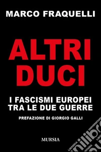Altri duci. I fascismi europei tra le due guerre libro