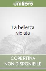 La bellezza violata libro